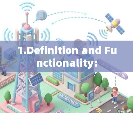 1.Definition and Functionality:
