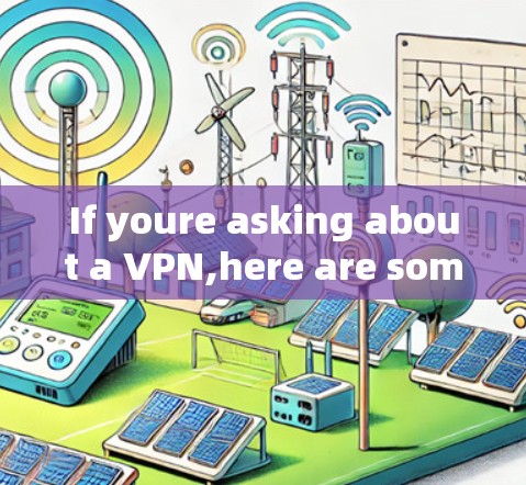 If youre asking about a VPN,here are some popular options: