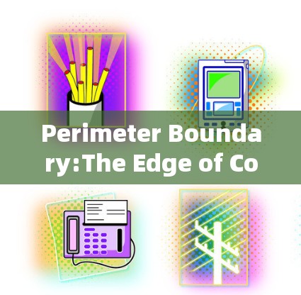 Perimeter Boundary:The Edge of Communication