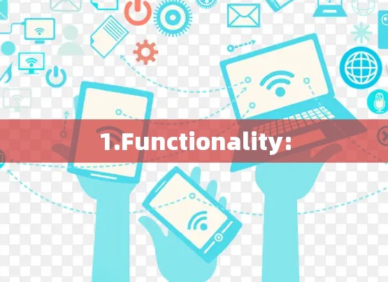 1.Functionality: