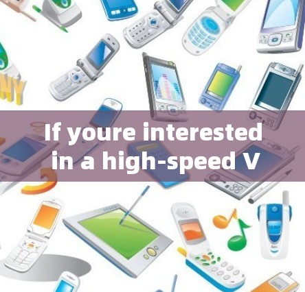 If youre interested in a high-speed VPN,here are some recommendations: