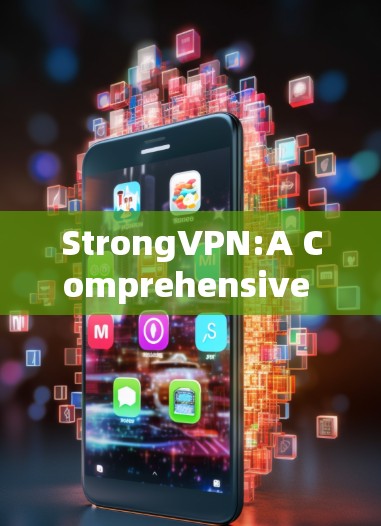 StrongVPN:A Comprehensive Overview