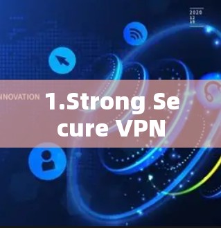 1.Strong Secure VPN