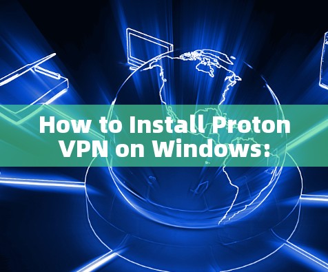 How to Install ProtonVPN on Windows: