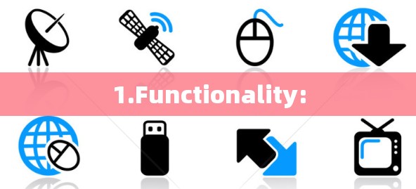 1.Functionality: