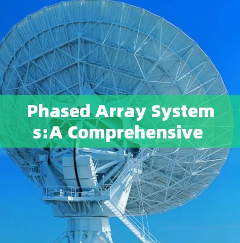 Phased Array Systems:A Comprehensive Overview and Emerging Applications
