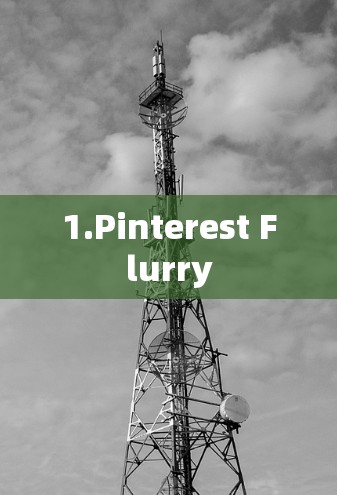 1.Pinterest Flurry